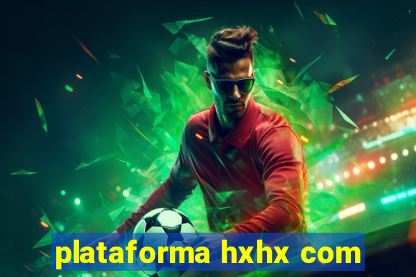 plataforma hxhx com